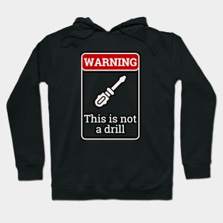 This is not a drill Hoodie